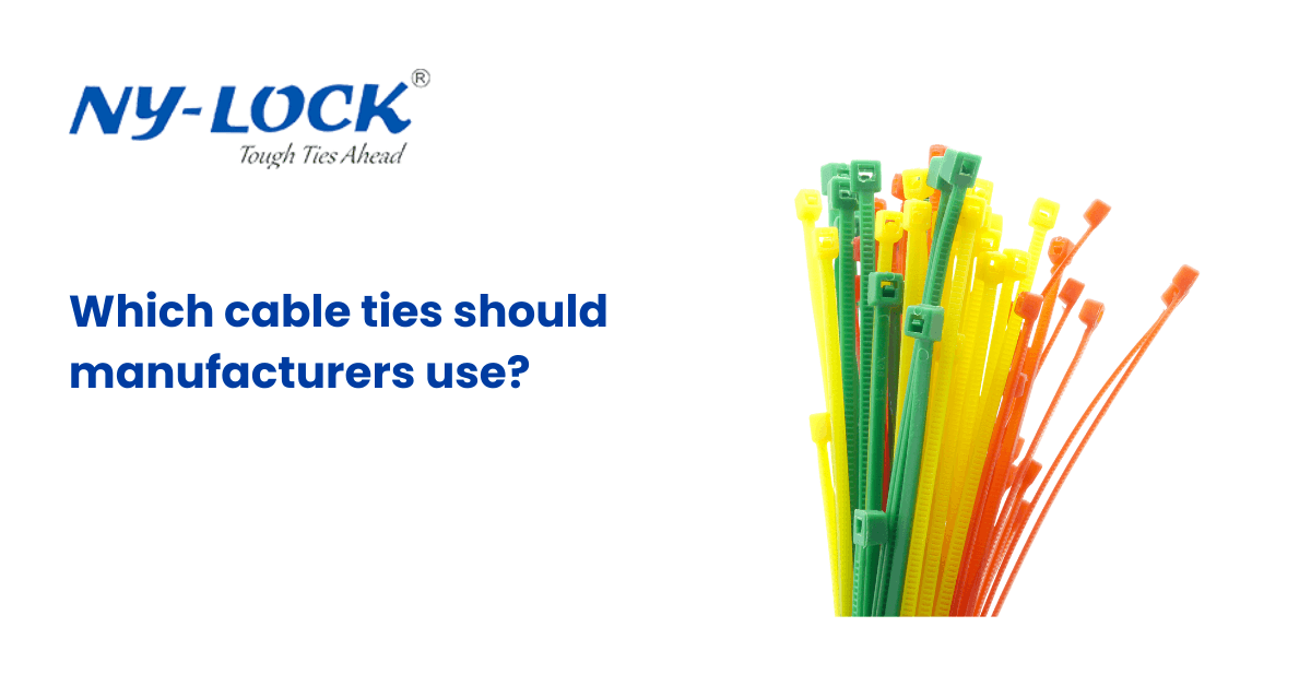 Which cable ties should manufacturers use?