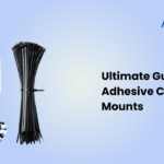 Ultimate Guide to Self Adhesive Cable Tie Mounts