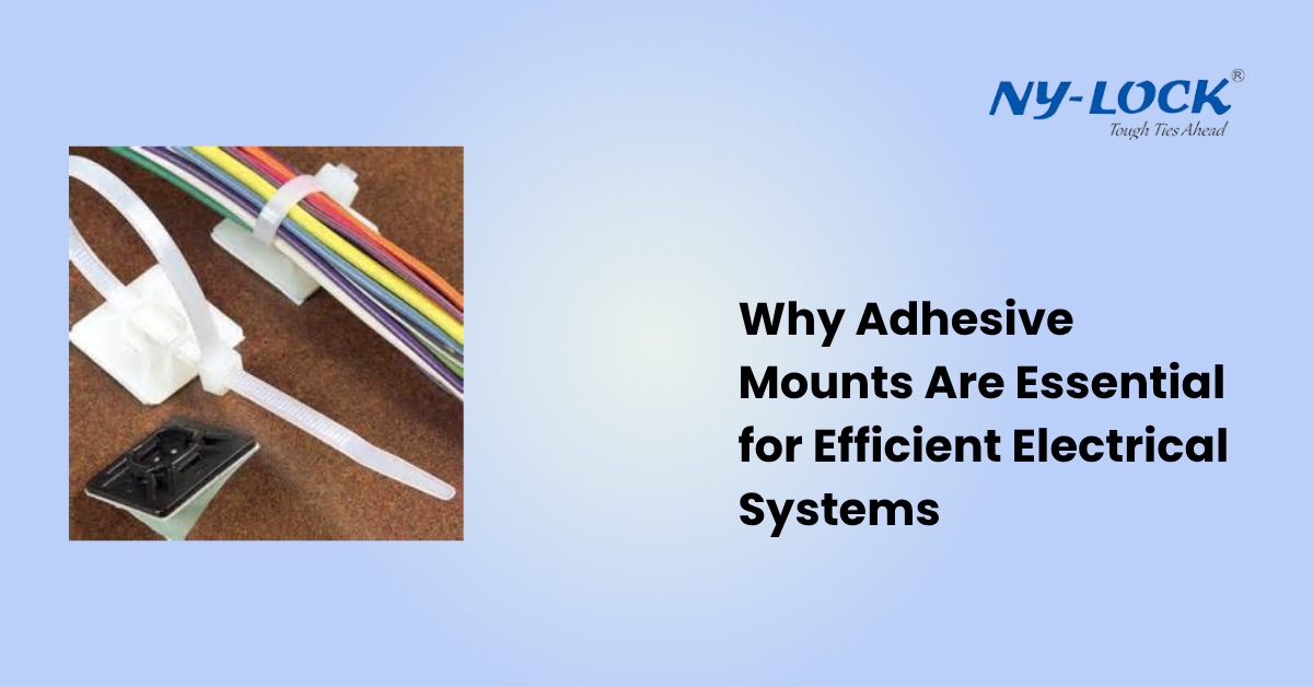 Why Adhesive Mounts Are Essential for Efficient Electrical Systems