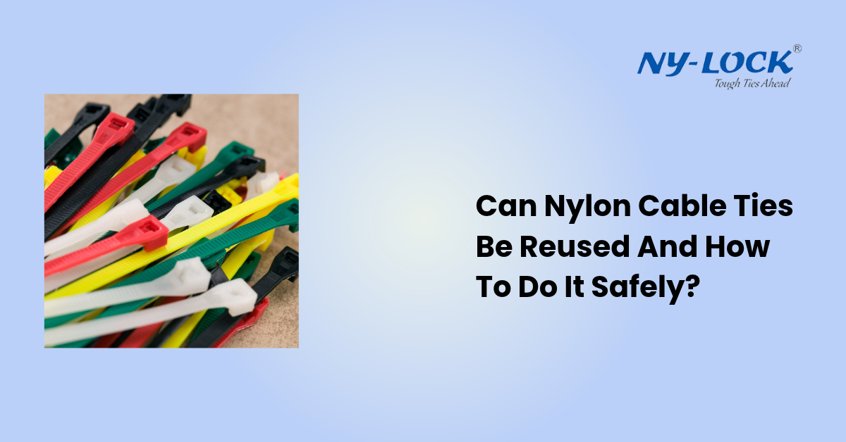 can nylon cable ties be reused safely